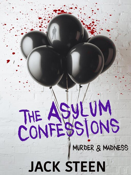 Title details for The Asylum Confessions by Jack Steen - Available